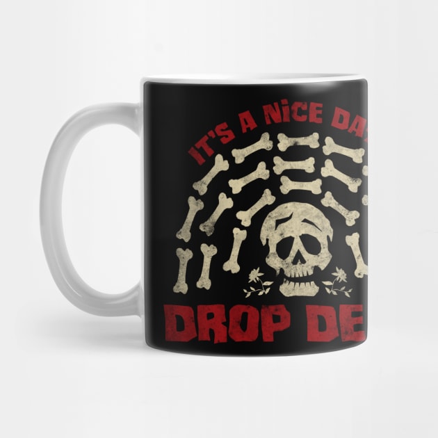 It's A Nice Day To Drop Dead by JCPDesigns